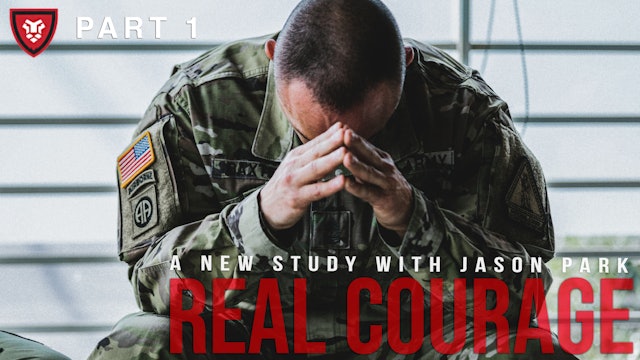 Real Courage Part 1 with Jason Park  
