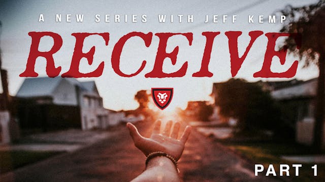 RECEIVE Part 1 with Jeff Kemp