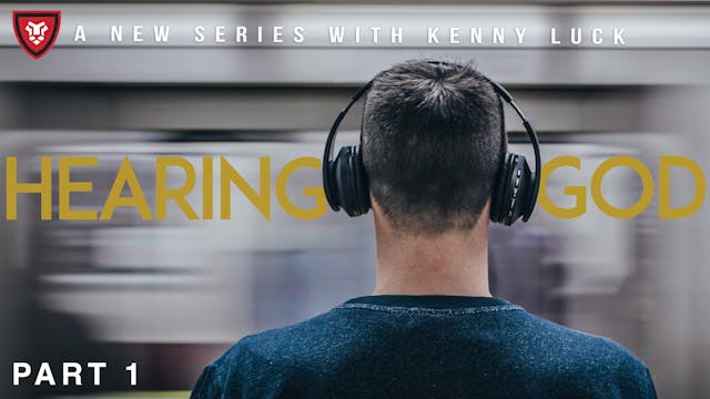 "Hearing God" Part 1 with Kenny Luck