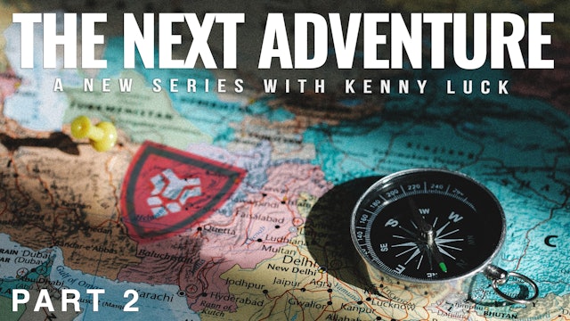The Next Adventure Part 2 with Kenny Luck