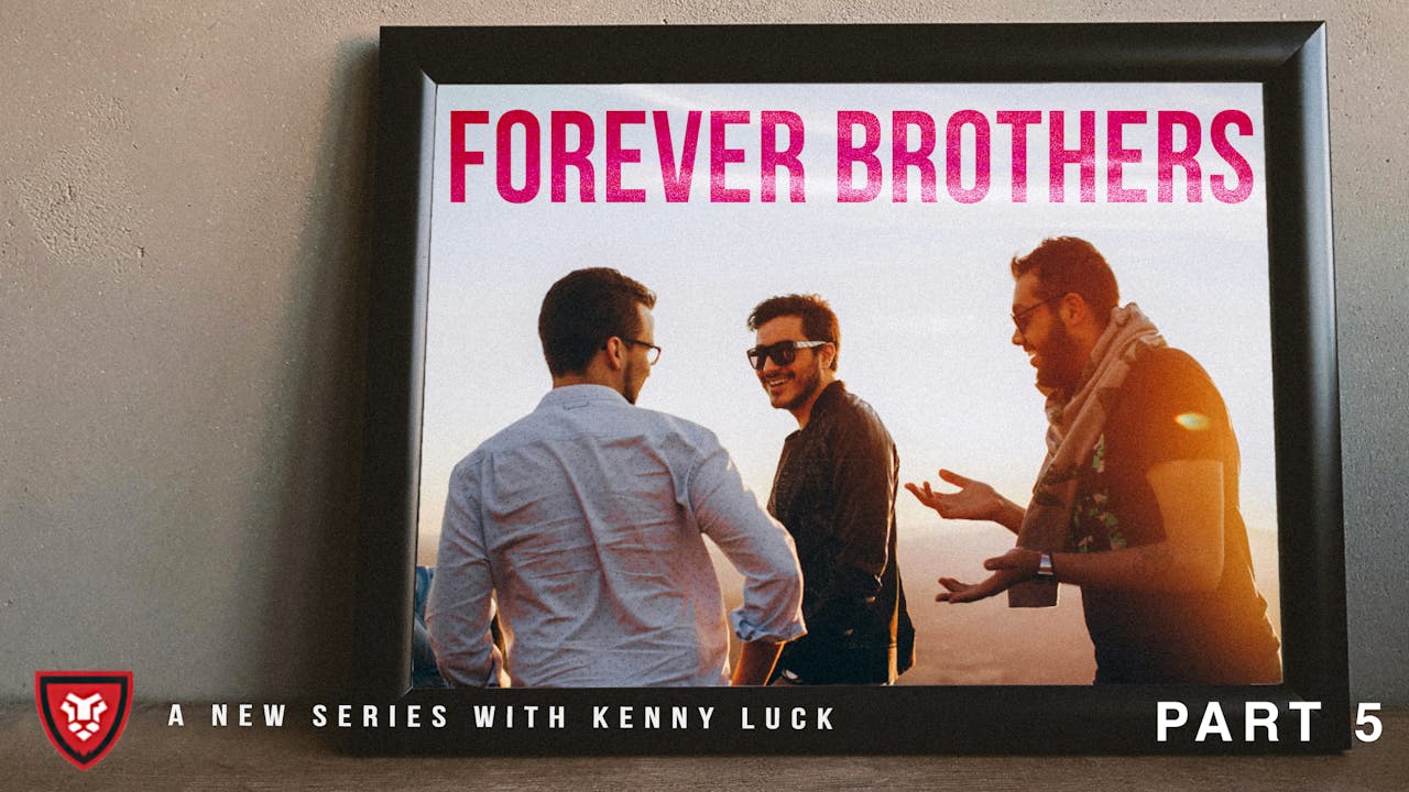 Forever Brothers Part 5 with Kenny Luck