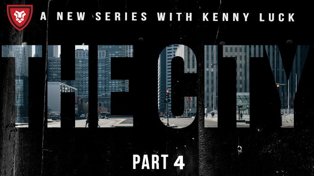 The City Part 4 with Kenny Luck