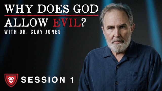“Why Does God Allow Evil?” with Clay Jones Session 1