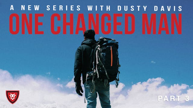 One Changed Man Part 3 with Dusty Davis