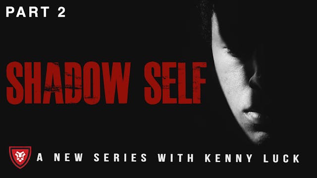 Shadow Self Part 2 with Kenny Luck