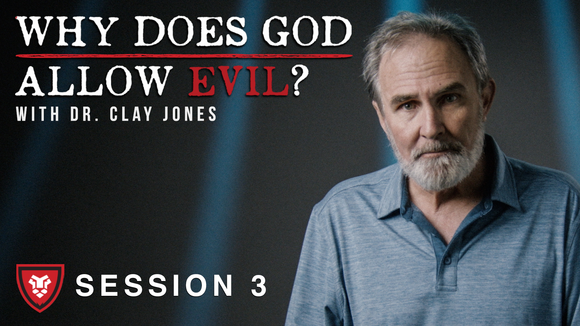 “Why Does God Allow Evil?” with Clay Jones Session 3