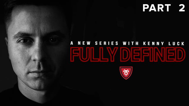 Fully Defined Part 2 with Kenny Luck