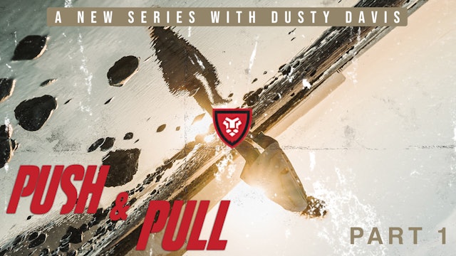 Push & Pull Part 1 with Dusty Davis