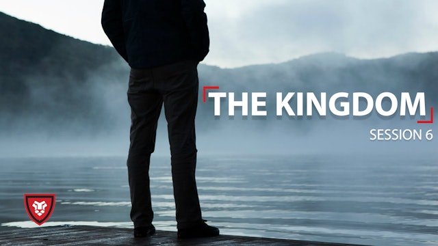 The Kingdom Session 6