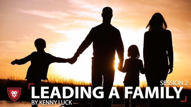 Leading A Family Session 2