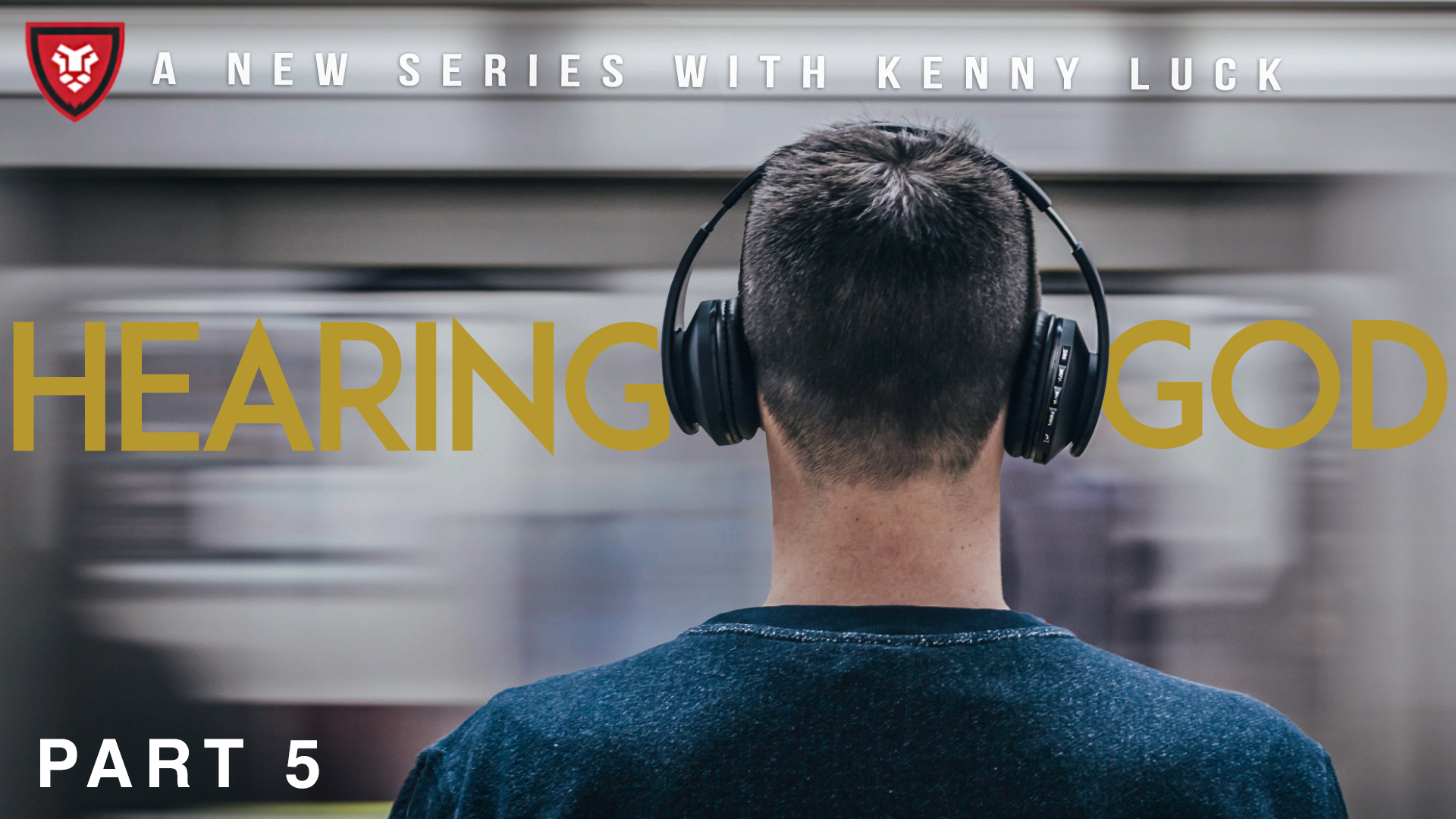 "Hearing God" Part 5 with Kenny Luck