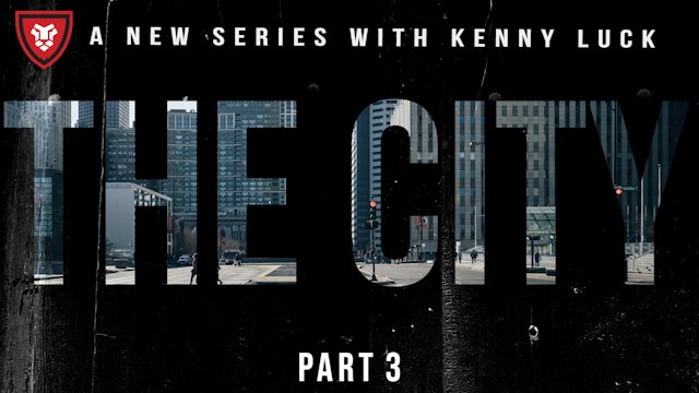 The City Part 3 with Kenny Luck