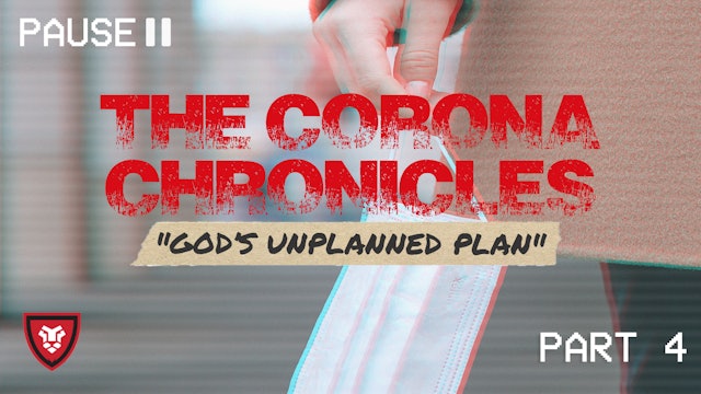 The Corona Chronicles (God's Unplanned Plan) Part 4