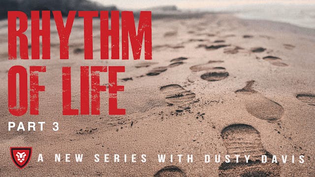 Rhythm of Life Part 3 with Dusty Davis