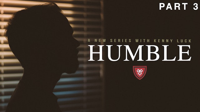 HUMBLE Part 3 with Kenny Luck