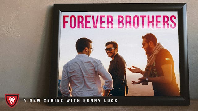 Forever Brothers with Kenny Luck