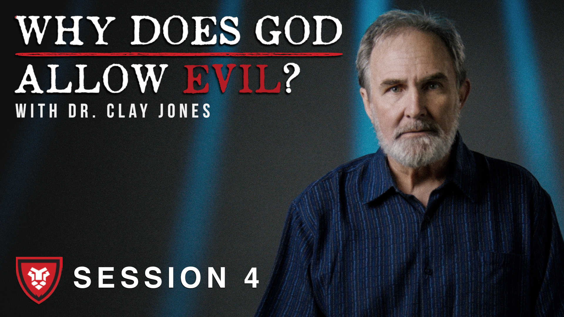 “Why Does God Allow Evil?” with Clay Jones Session 4