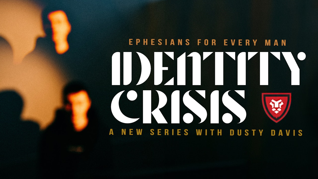 Ephesians for Everyman: Identity Crisis with Dusty Davis