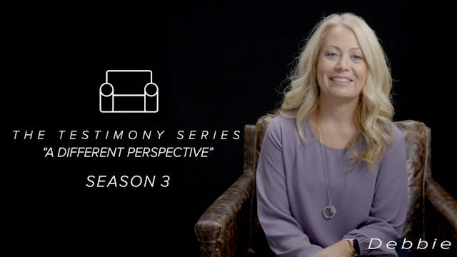 Testimony Series S3 - Debbie