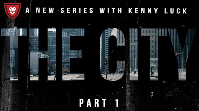 The City Part 1 with Kenny Luck