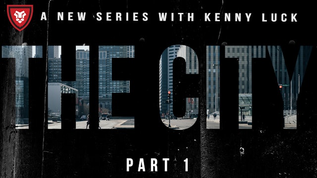 The City Part 1 with Kenny Luck