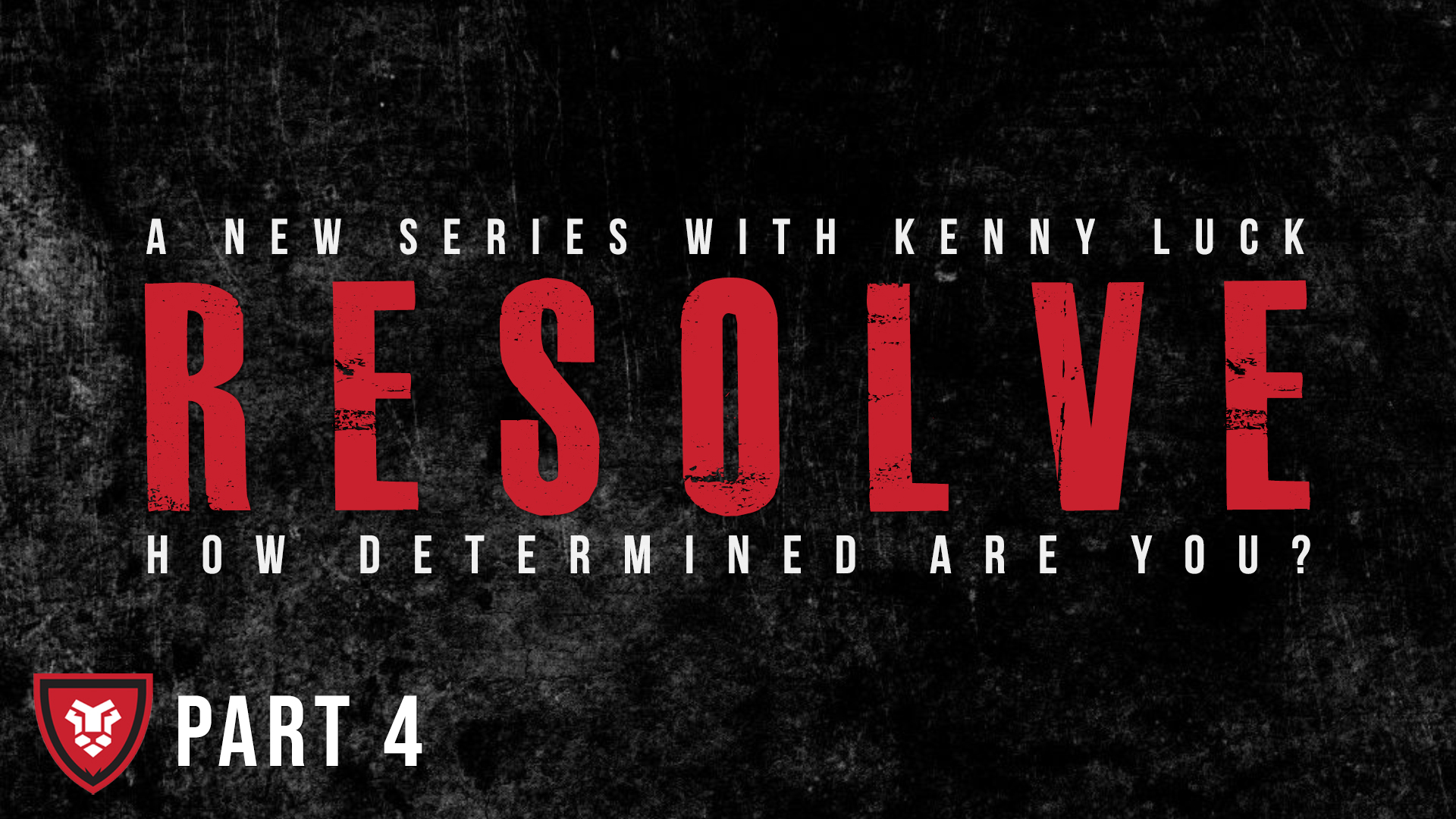 “RESOLVE” Part 4 with Kenny Luck 