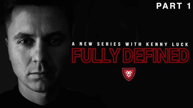 Fully Defined Part 1 with Kenny Luck