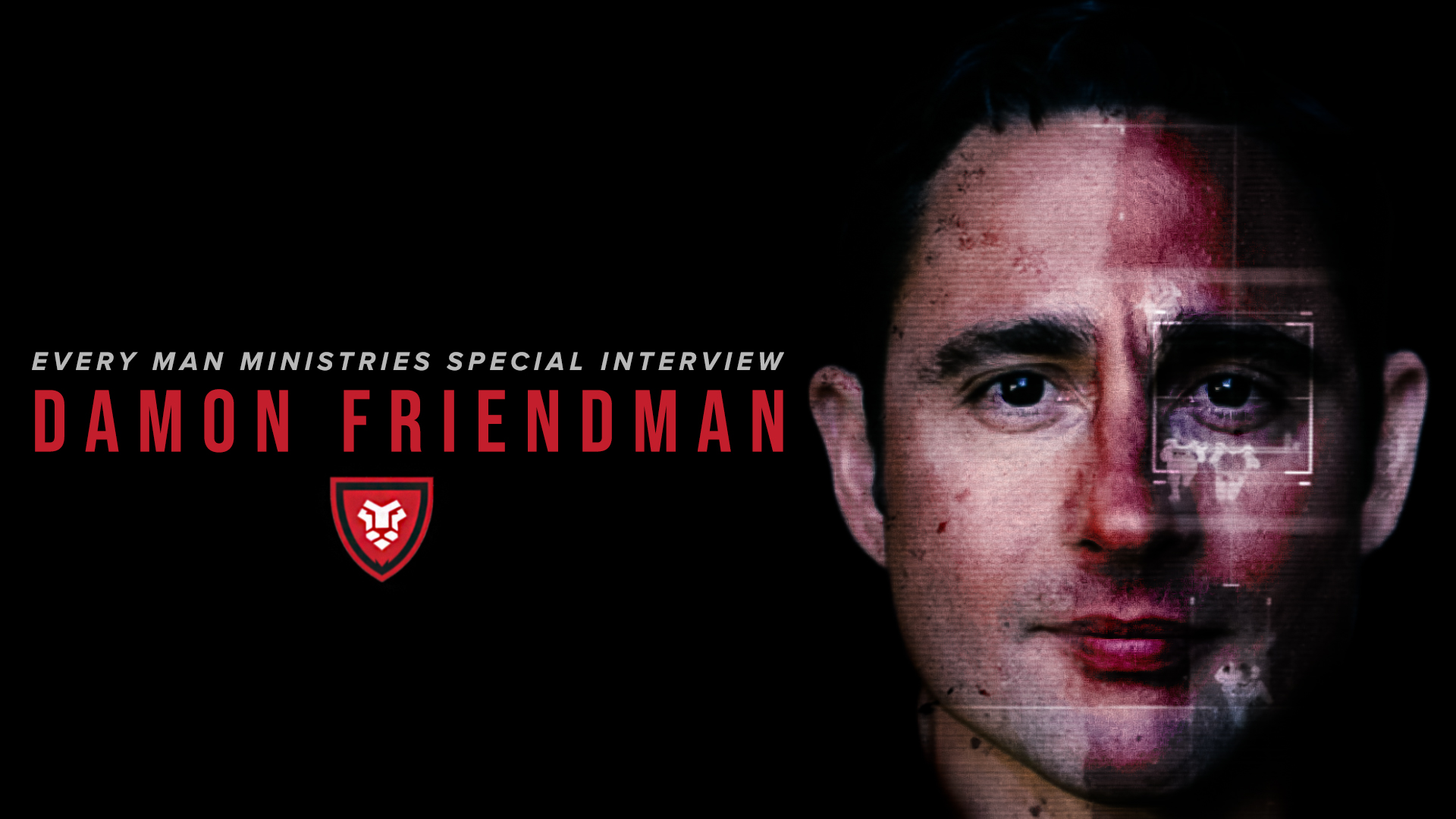 Every Man Ministries Special: Damon Friedman Interview