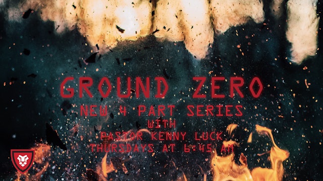 Ground Zero Part 4 with Kenny Luck