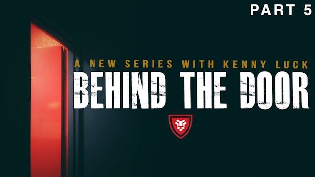 Behind the Door Part 5 with Kenny Luck