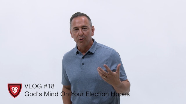VLOG #18 God's Mind On Your Election Hopes