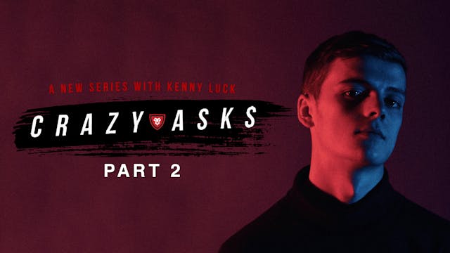 “Crazy Asks” Part 2 Live with Kenny Luck
