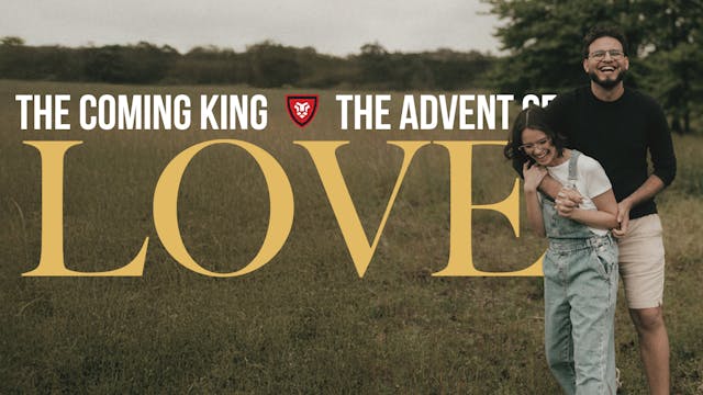 The Advent of Love | The Coming King ...