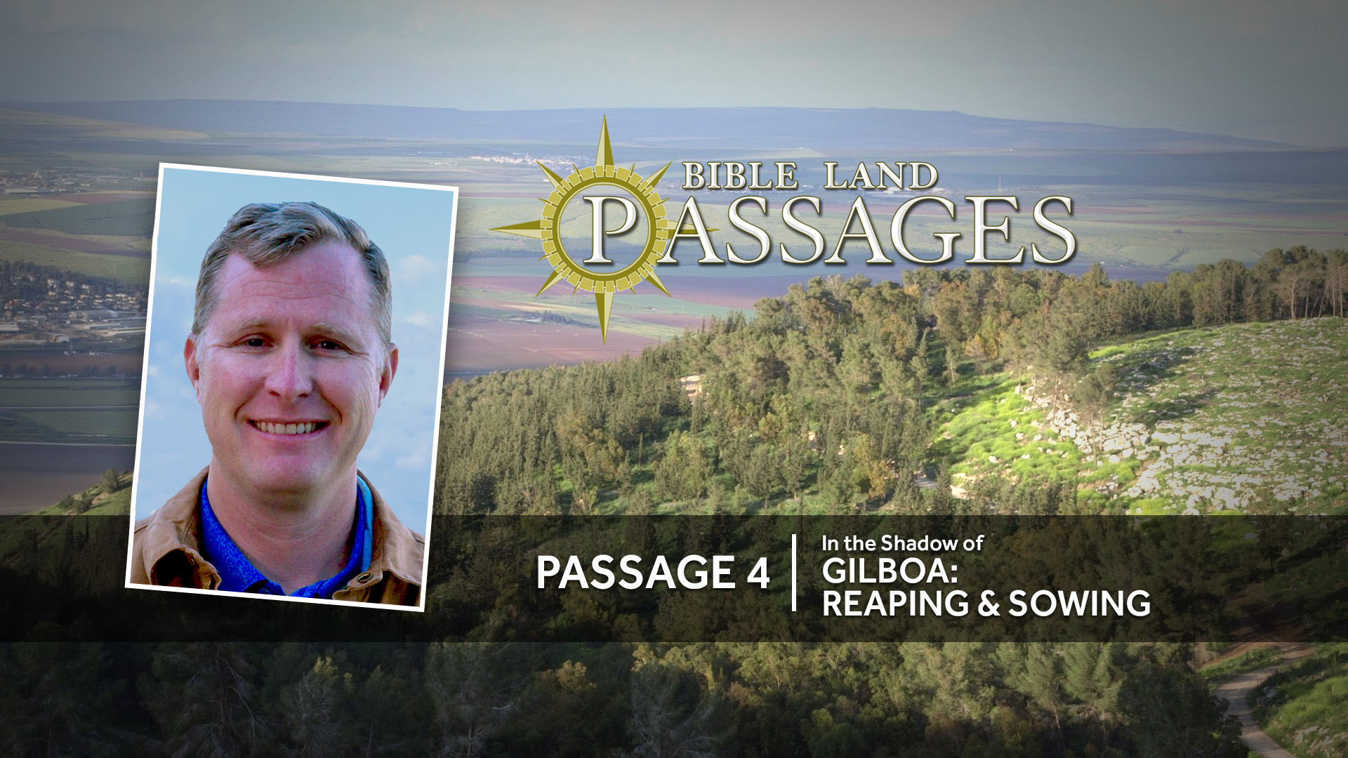 PASSAGE 4 - In The Shadow of Gilboa: Reaping & Sowing
