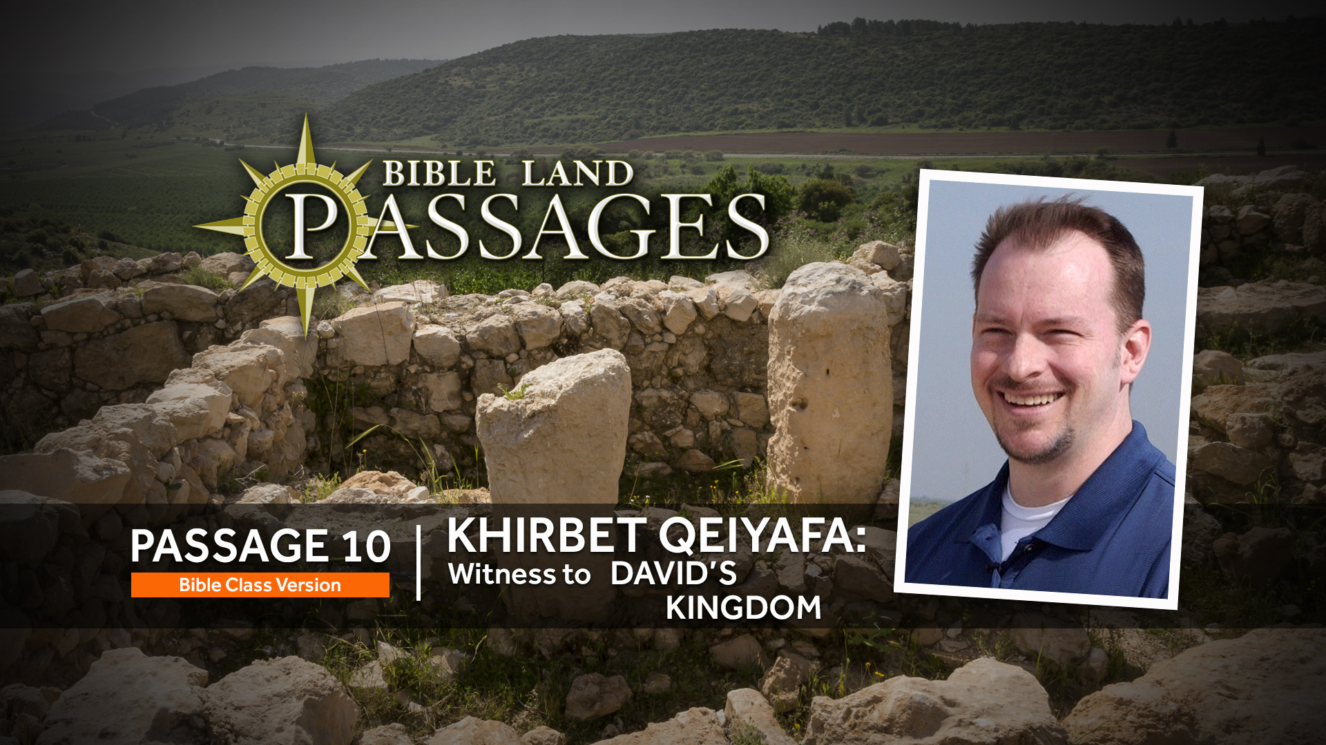 PASSAGE 10: Kirbet Qeiyafah: Witness To David's Kingdom (Bible Class Version)