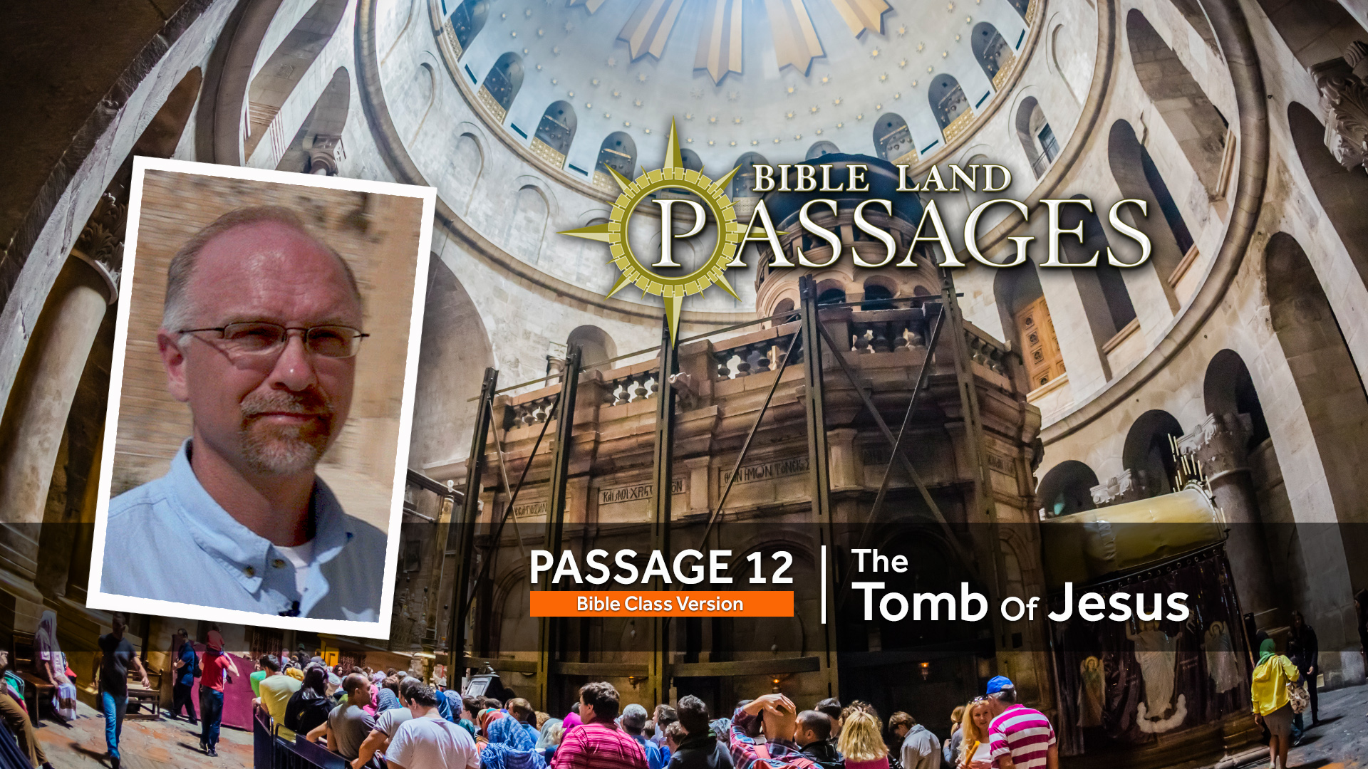 PASSAGE 12: The Tomb of Jesus (Bible Class Version)