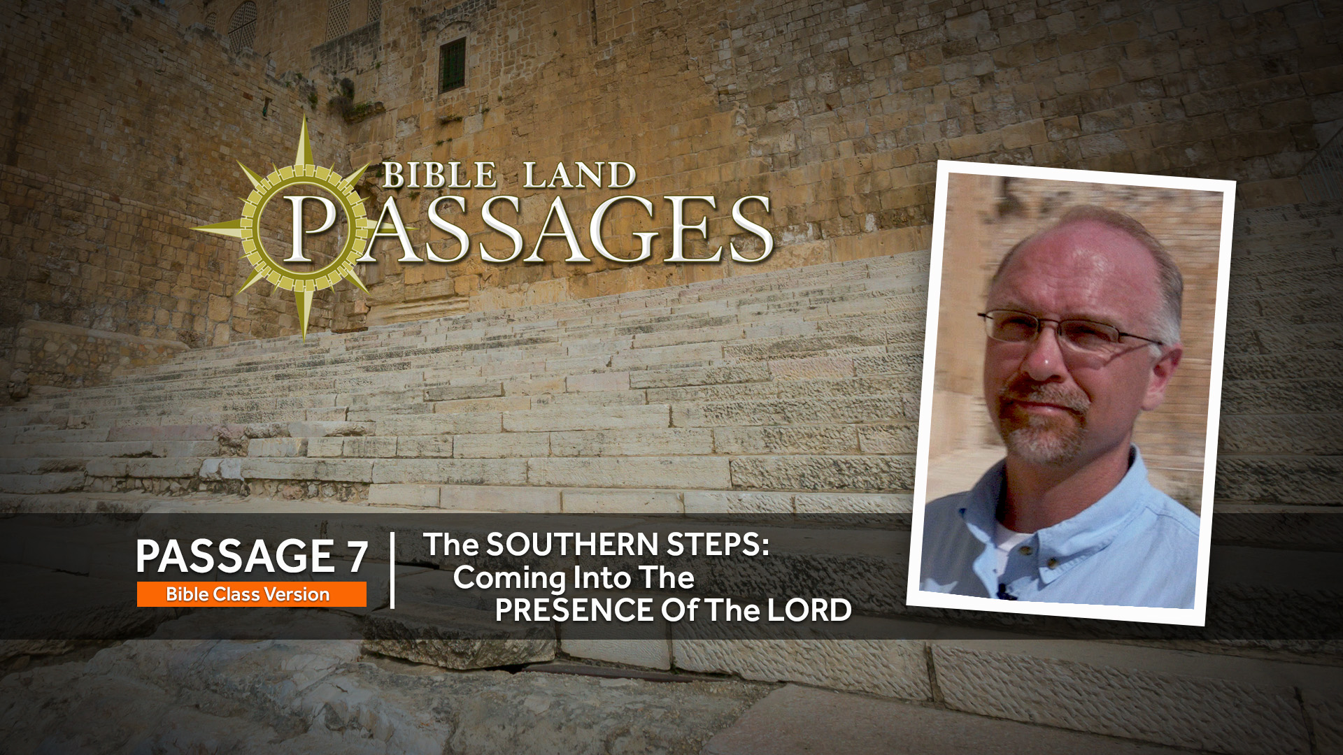 PASSAGE 7: The Southern Steps (Bible Class Version)