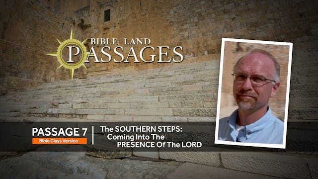 PASSAGE 7: The Southern Steps (Bible ...