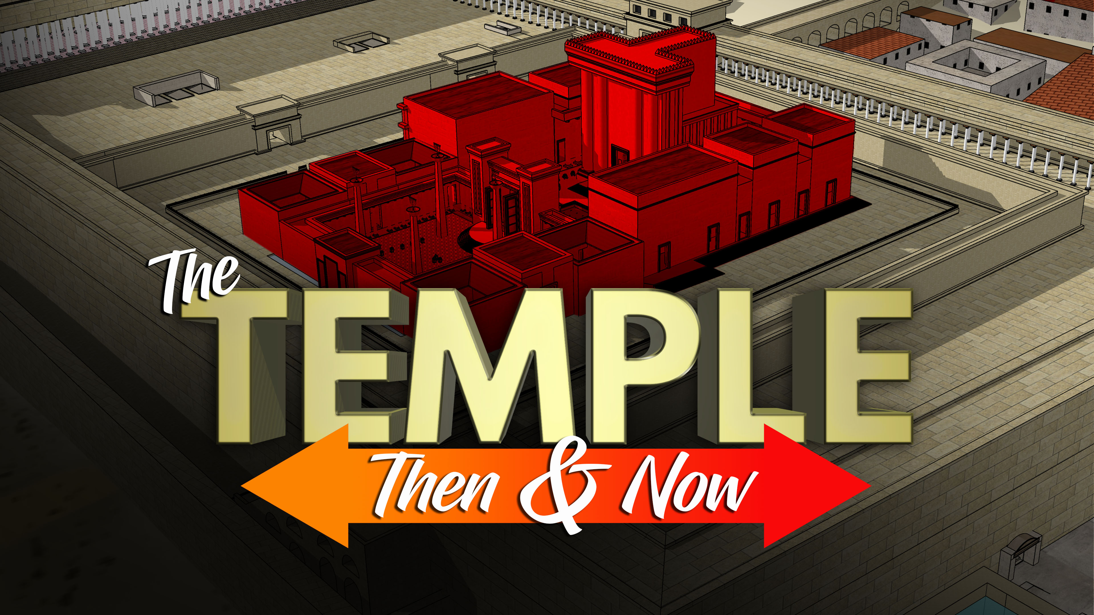 The Temple, Then & Now Bible Class Version