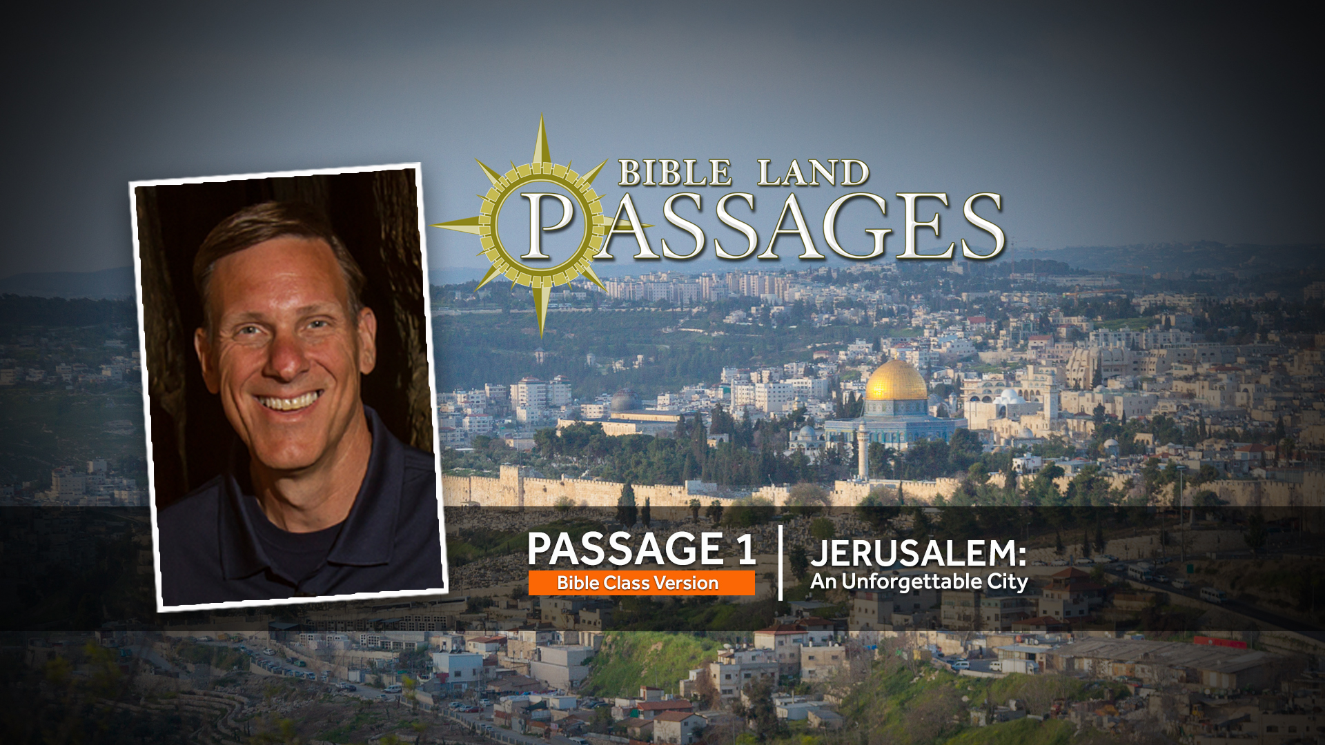 PASSAGE 1 - Jerusalem An Unforgettable City (Bible Class Version)