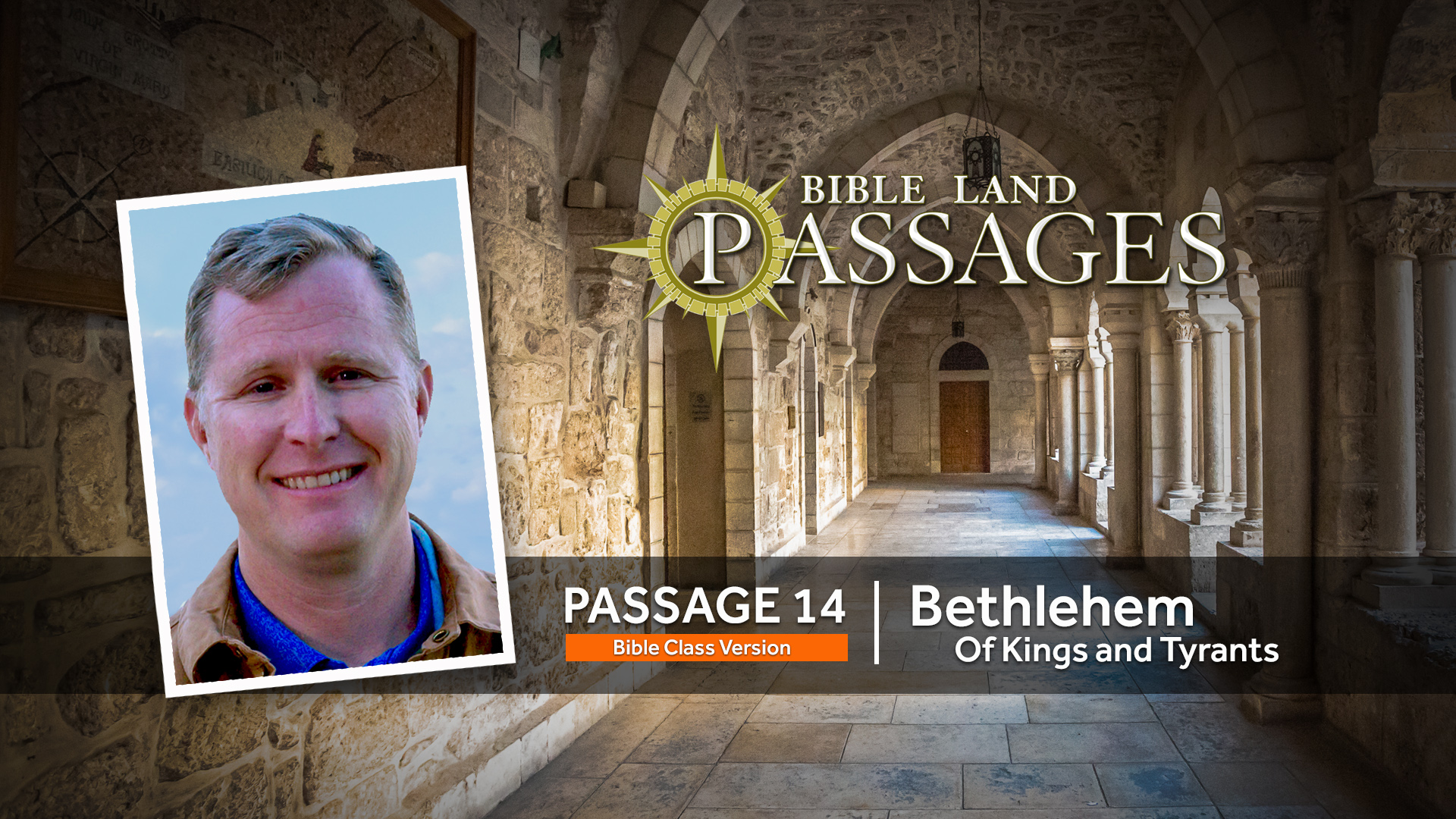 PASSAGE 14: Bethlehem: Of Kings and Tyrants (Bible Class Version)