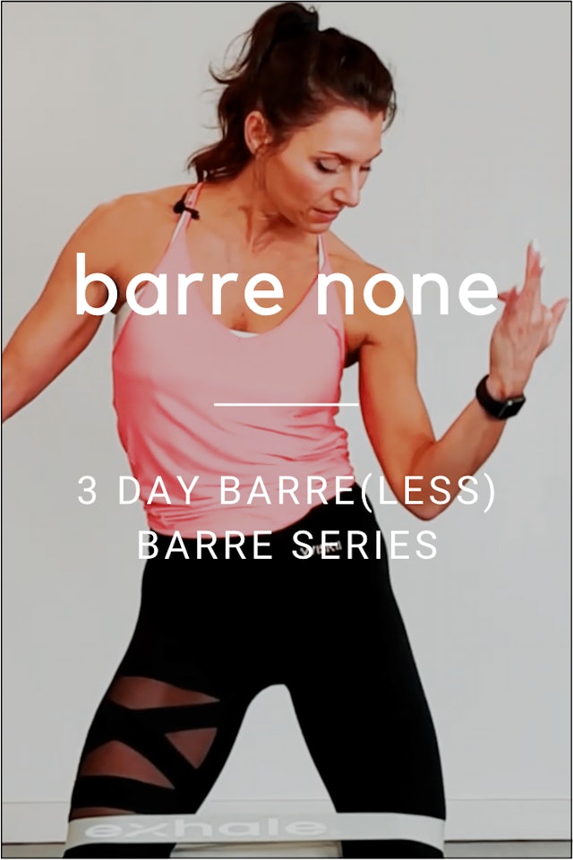 Barre None: 3 Day Series