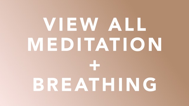 View All Meditation + Breathing