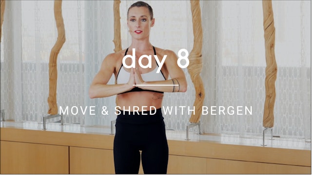 Day 8: Move & Shred with Bergen