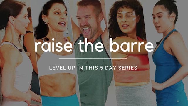 Raise The Barre 5 Day Series