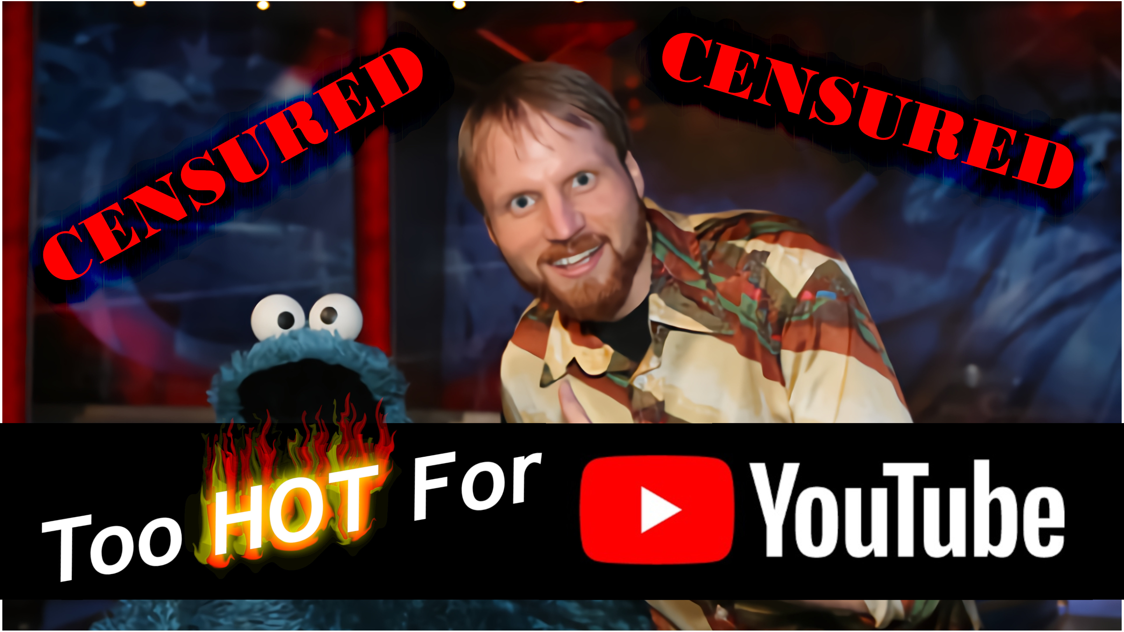 Too Hot For YouTube!