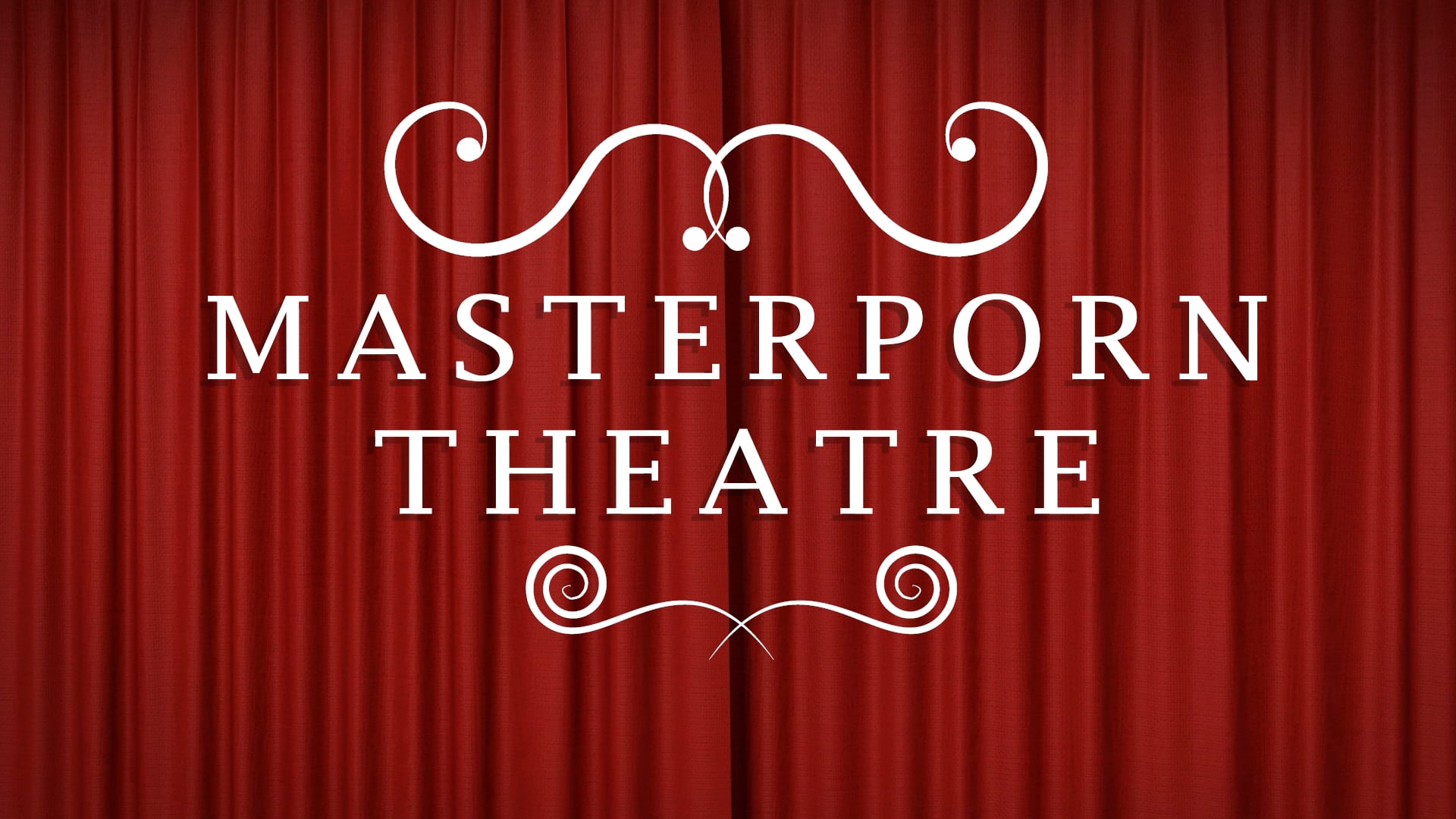 Masterporn Theatre Presents