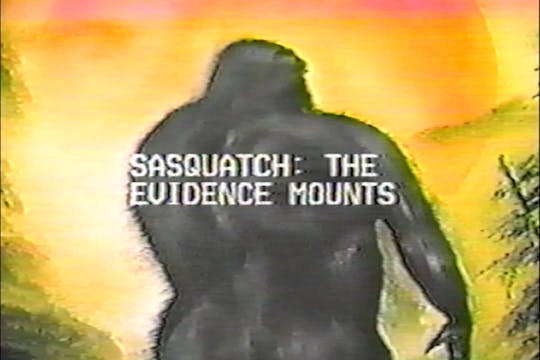 Sasquatch - The Evidence Mounts