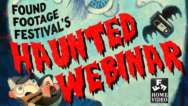 Found Footage Festival's Haunted Webinar
