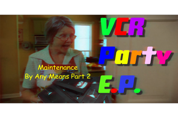 VCR Party EP Mode - Maintenance By Any Means Part 2 Season 2 Episode 8